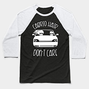 Convertible Hair Don't Care Convertible Driving Baseball T-Shirt